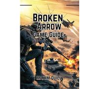 Broken Arrow Game Guide: Unlock Winning Tactics, Advanced Strategies, and Hidden Secrets to Dominate the Battlefield in Modern Warfare