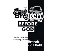 Broken Before God: When Faith and Calamity Collide