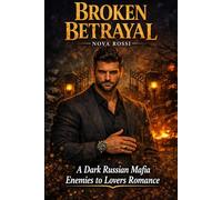 Broken Betrayal: A Dark Russian Mafia Enemies.to-Lovers Romance