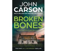 Broken Bones: A BRAND NEW gripping Scottish crime thriller from John Carson