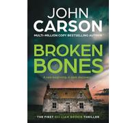 Broken Bones: A BRAND NEW gripping Scottish crime thriller from John Carson
