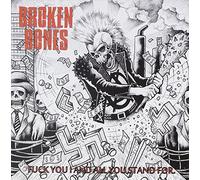 Broken Bones - Fuck You and All You Stand for