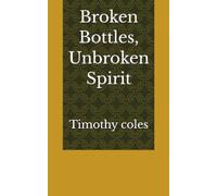 Broken Bottles, Unbroken Spirit