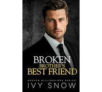 Broken Brother's Best Friend: An Enemies to Lovers Second Chance Romance