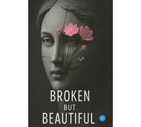 Broken but beautiful