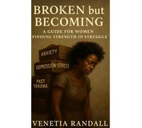 Broken but Becoming: A Guide For Women Finding Strength in Struggle: Philippians 4:13