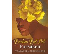 Broken But Not Forsaken