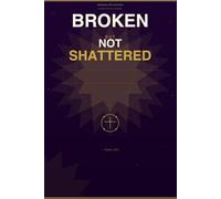 Broken But Not Shattered: A Woman's Faith-Based Guide to Divorce Recovery