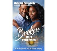Broken but Redeemed: A Christian Romance Story