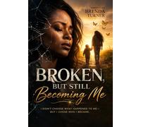 BROKEN BUT STILL BECOMING ME!