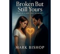 Broken But Still Yours: Scars of a Love That Never Left