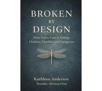 Broken By Design: How Foster Care is Failing