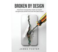 Broken By Design: How tech monopolies made our world dangerously brittle and how we take it back