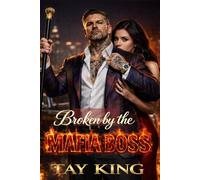 Broken by the MAFIA BOSS: A Dark Mafia Enemies to Lovers Romance