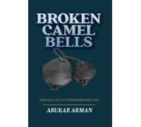 Broken Camel Bells: Somalia: Age of Terrorism 2006-2022