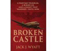 Broken Castle: A modern historical thriller rooted in World War II secrets