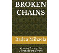 BROKEN CHAINS: A Journey Through the Orphanage and Beyond