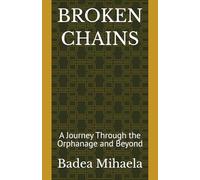 BROKEN CHAINS: A Journey Through the Orphanage and Beyond