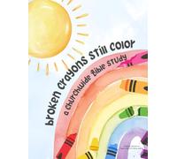 Broken Crayons Still Color: A Churchwide Bible Study