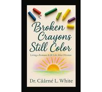 Broken Crayons Still Color: Living a Romans 8:28 Life After Divorce