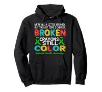 Broken Crayons Still Color Mental Health Awareness Men Women Felpa con Cappuccio