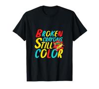 Broken Crayons Still Color Positive Mindset Motivational Maglietta
