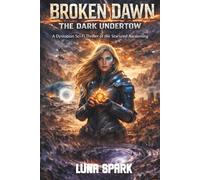 Broken Dawn:The Dark Undertow: A Dystopian Sci-Fi Thriller of the Starseed Awakening