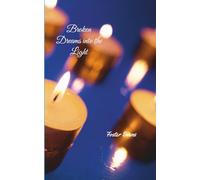 Broken Dreams into the Light