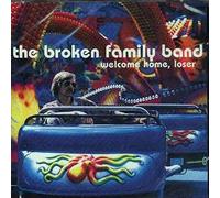Broken Family Band - Welcome Home,Loser