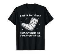 Broken Foot Story Funny Ankle Foot Injury Get Well Maglietta