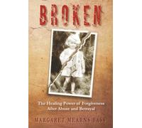 Broken: Forgiveness and the Journey to Reconciliation