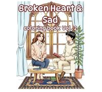 Broken-Heart Sad & Vol .2: “40 Emotional Broken-Heart Scenes for Adults & Teens | A Stress-Relief Sad Love Coloring Book”