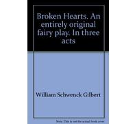 Broken Hearts. An entirely original fairy play. In three acts