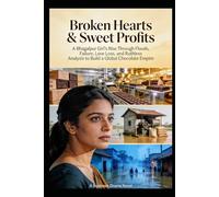 Broken Hearts and Sweet Profits: From Failure to a Global Chocolate Empire