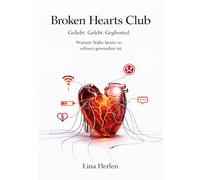 Broken Hearts Club: Geliebt. Gelebt. Geghosted.