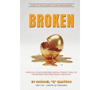 BROKEN: How Full-Stack Venture Capital FundsTM Will Fix the Broken Venture Capital Industry