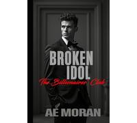 Broken Idol: A Steamy Alpha Billionaire Boss Workplace Contemporary Romance