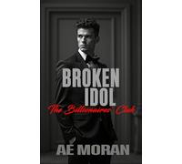 Broken Idol: A Steamy Alpha Billionaire Boss Workplace Contemporary Romance: 6