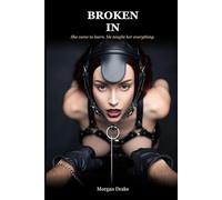 Broken In: She came to learn. He taught her everything. A Dark Pony Play Romance.