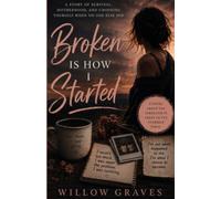 Broken is How I Started