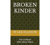 BROKEN KINDER: The Children Who Never Were