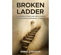 BROKEN LADDER: The Collapse of Entry-Level Jobs in a World Transformed by Autonomous AI Agents