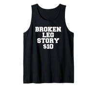 Broken Leg Story $10 - Divertente maglietta con gamba rotta regalo Canotta