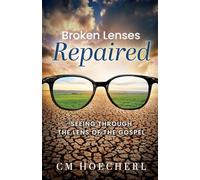 Broken Lenses Repaired: Seeing Through the Lens of the Gospel