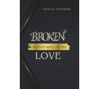Broken Love - My Heart waits for You: An Emotional Second Chance Romance About Healing, Hope and Hidden Truths