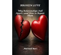 Broken Love: Why Relationships Fall Apart-and How to Repair Them