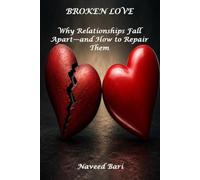 Broken Love: Why Relationships Fall Apart-and How to Repair Them