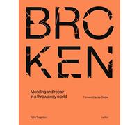 Broken: Mending and Repair in a Throwaway World
