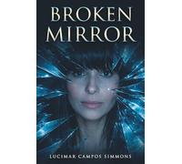 BROKEN MIRROR: LIBERATION FROM A NARCISSIST - MY JOURNEY AND HOW GOD TRANSFORMED MY SUFFERING INTO VICTORY, PREPARING ME FOR MINISTRY