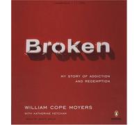 Broken: My Story of Addiction and Redemption
